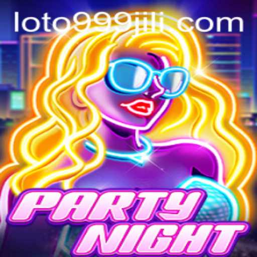 Unleashing the Fun: A Deep Dive into PartyNight with 999jili